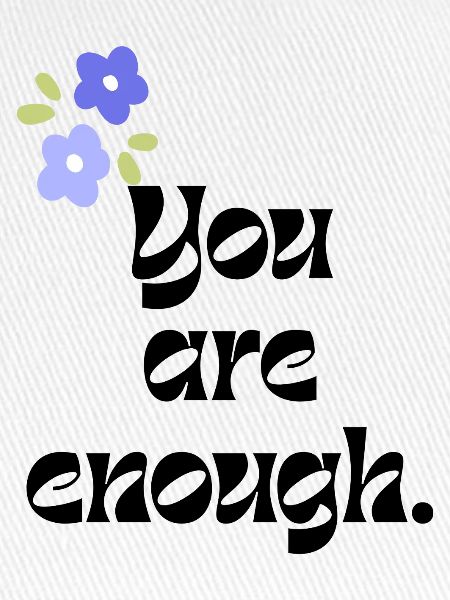 you are enough