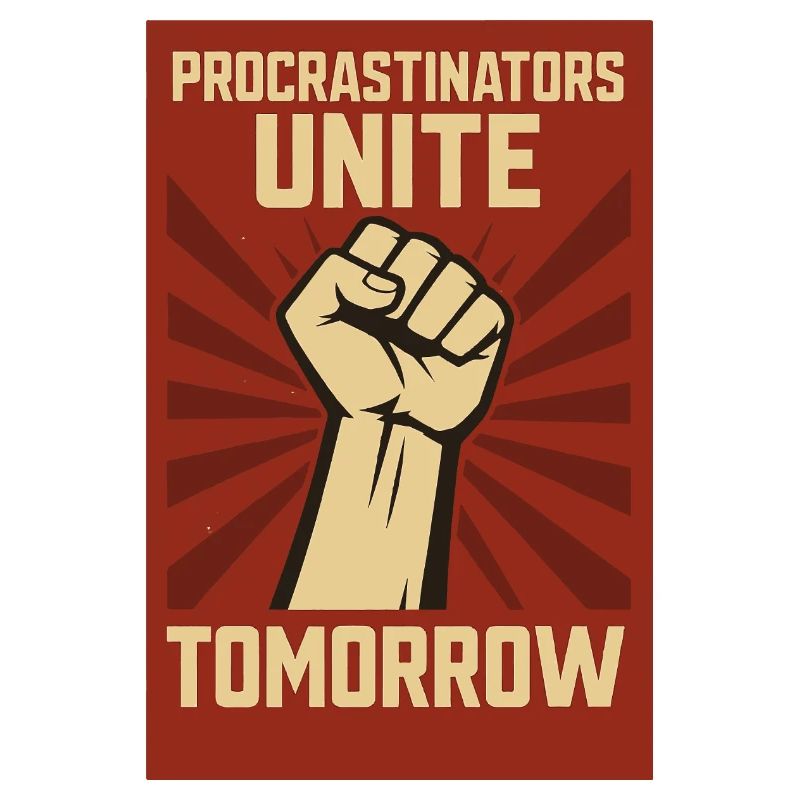 Procrastinators Unite, Tomorrow