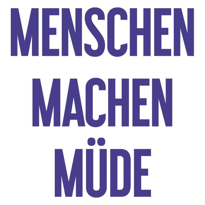Menschen machen müde - Lustiger Spruch