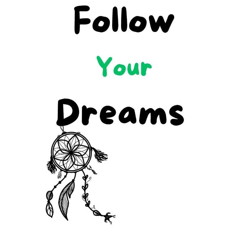 Follow your Dreams