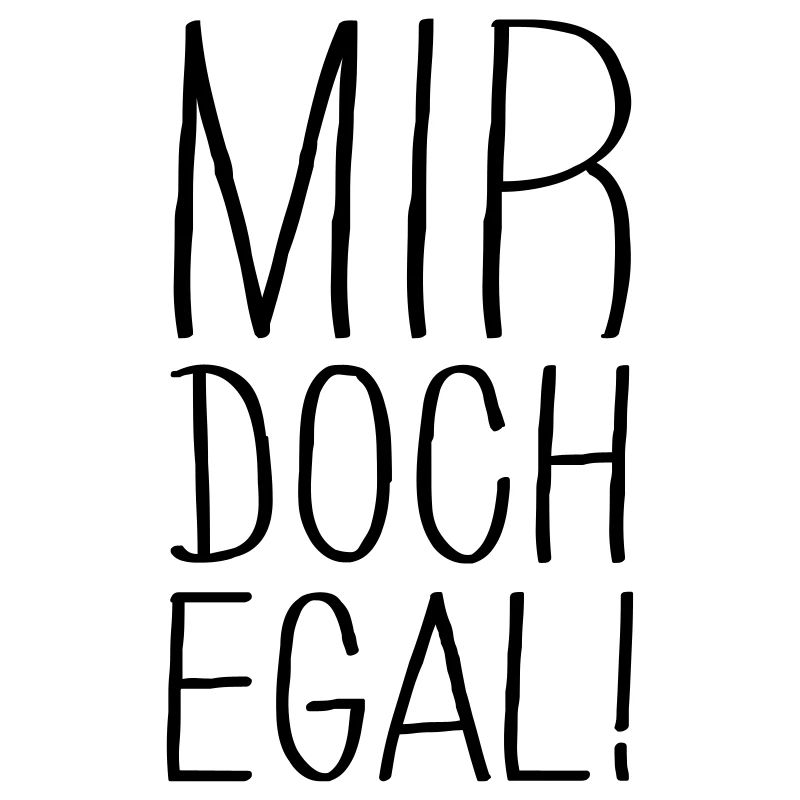 mir doch egal