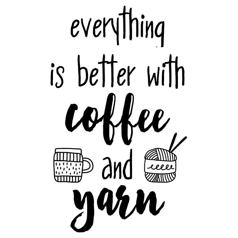 Coffee & Yarn. Everything is better with coffee & wool