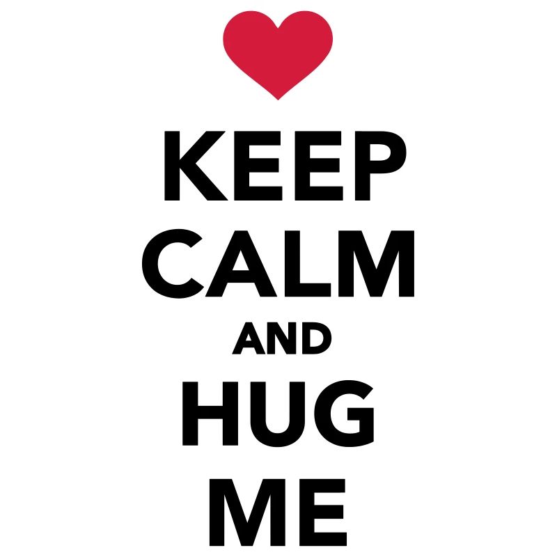 Keep calm and hug me