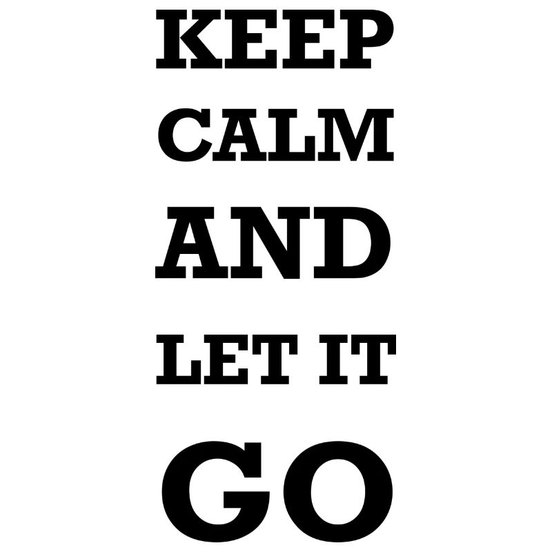 Keep calm and let it go