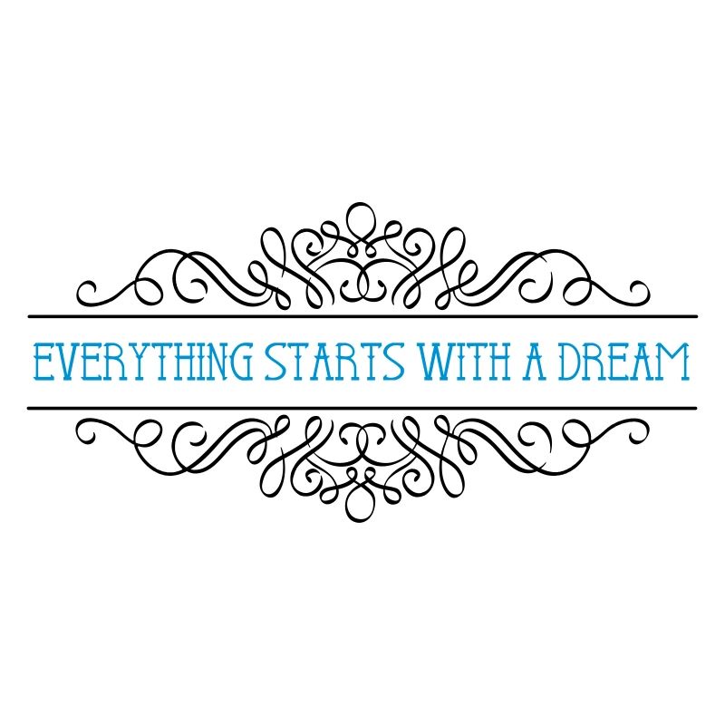 Everything starts with a dream