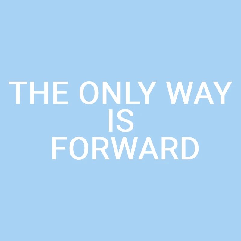 The only way is forward