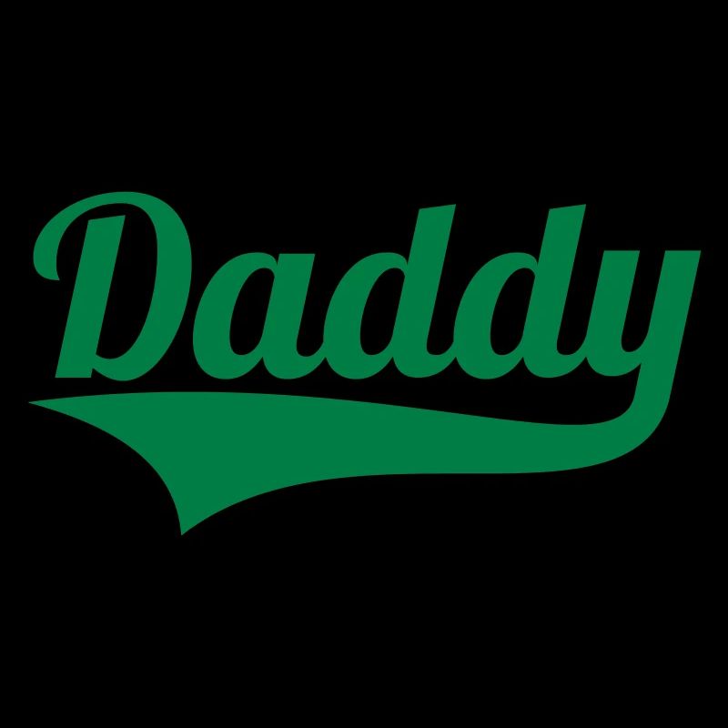 DADDY + (YOUR OWN TEXT)