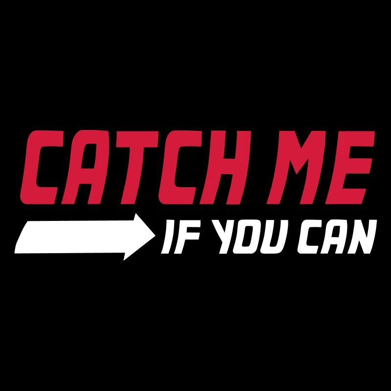 Catch me if you can