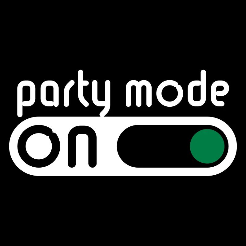 Party Mode On (Feiern / Schalter An)