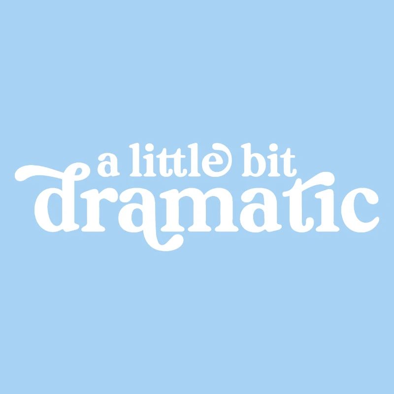 A Little Bit Dramatic