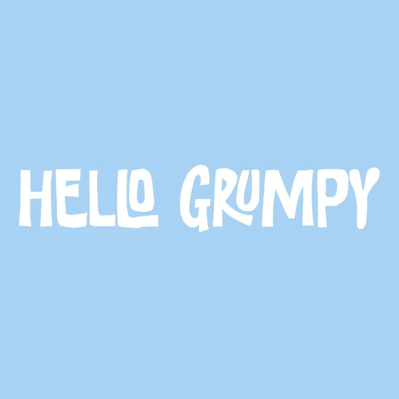 Hello Grumpy. – Minimal Statement Hey