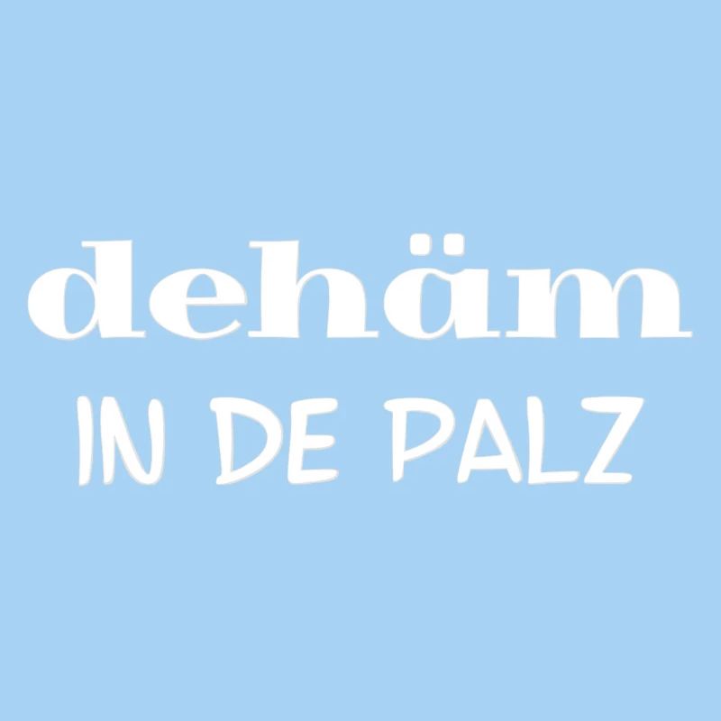 dähäm, pfälzer sprüche