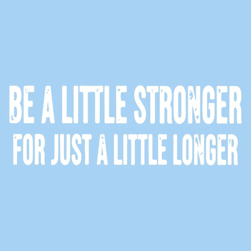 Sei ein bisschen länger ein bisschen stärker