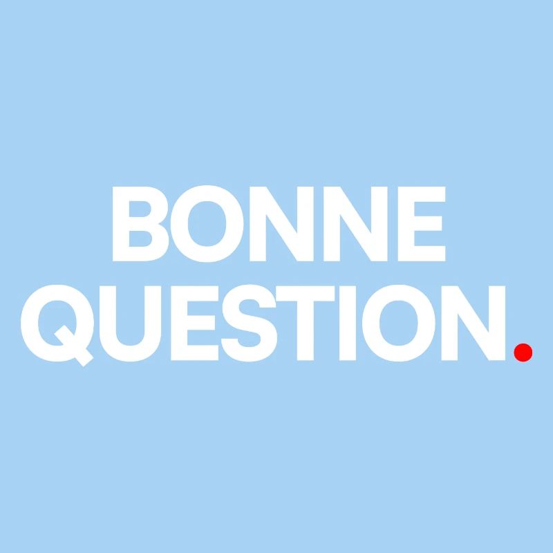 Bonne question