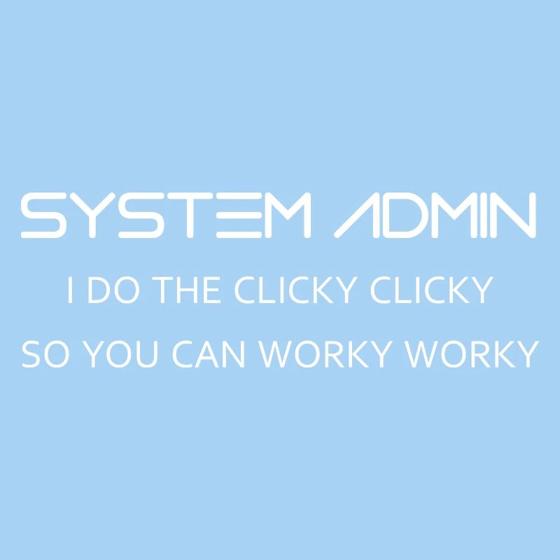 System Admin do clicky clicky in white