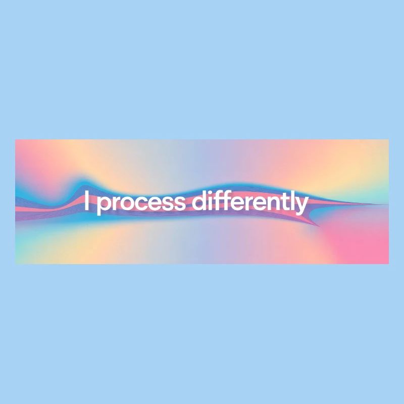 I process differently