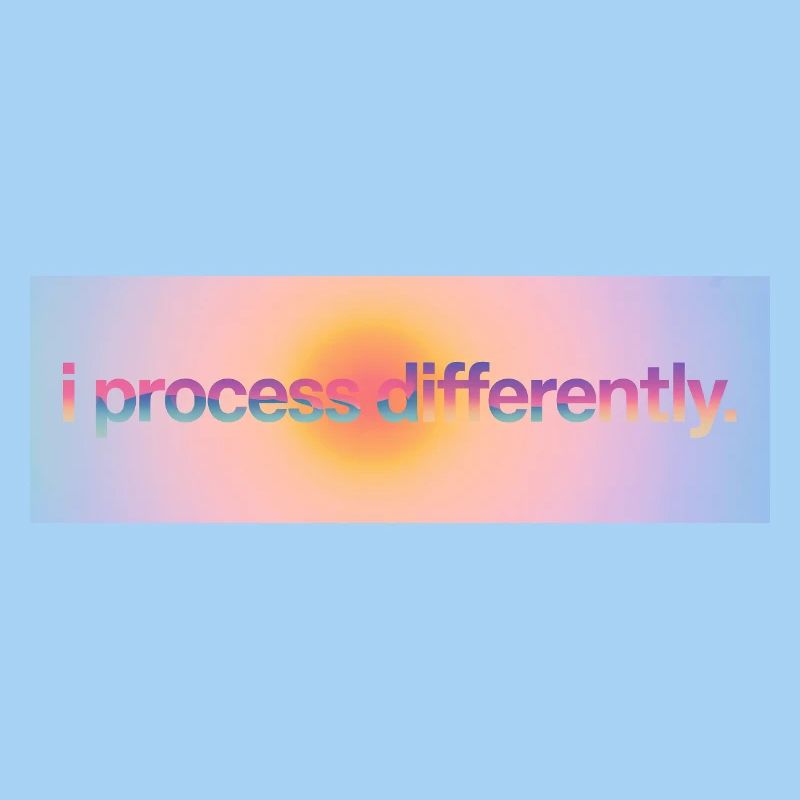 I process differently