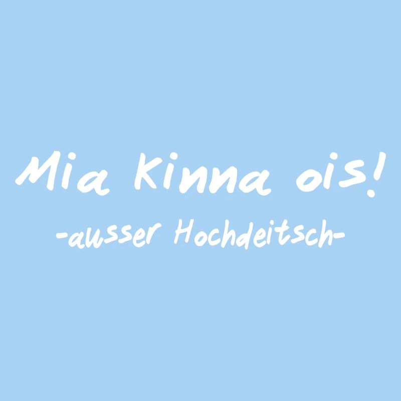 We can do everything except High German I Bavarian