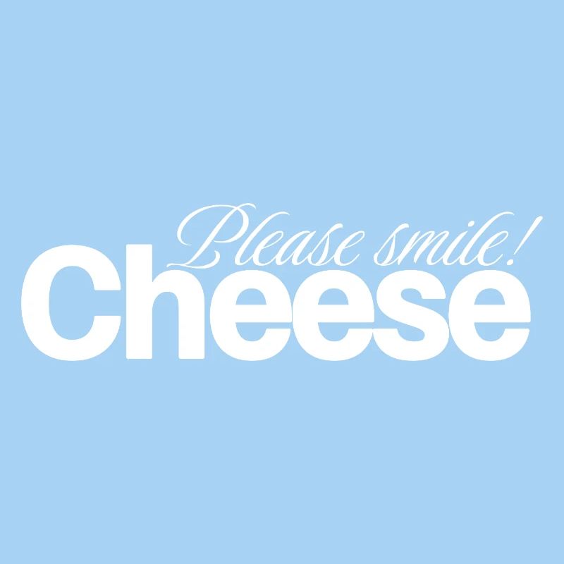 Cheese Please Smile Cheerful Optimist
