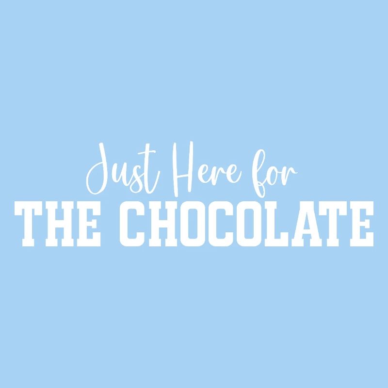 Just Here for The Chocolate
