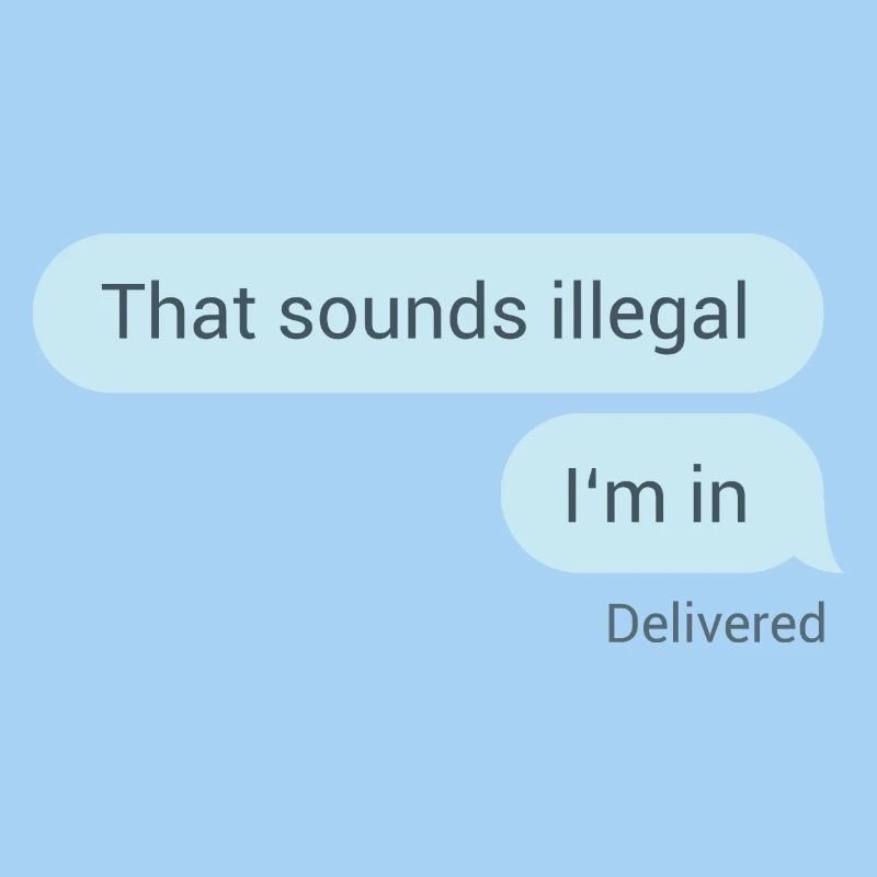 Das hört sich illegal an. Bin dabei.