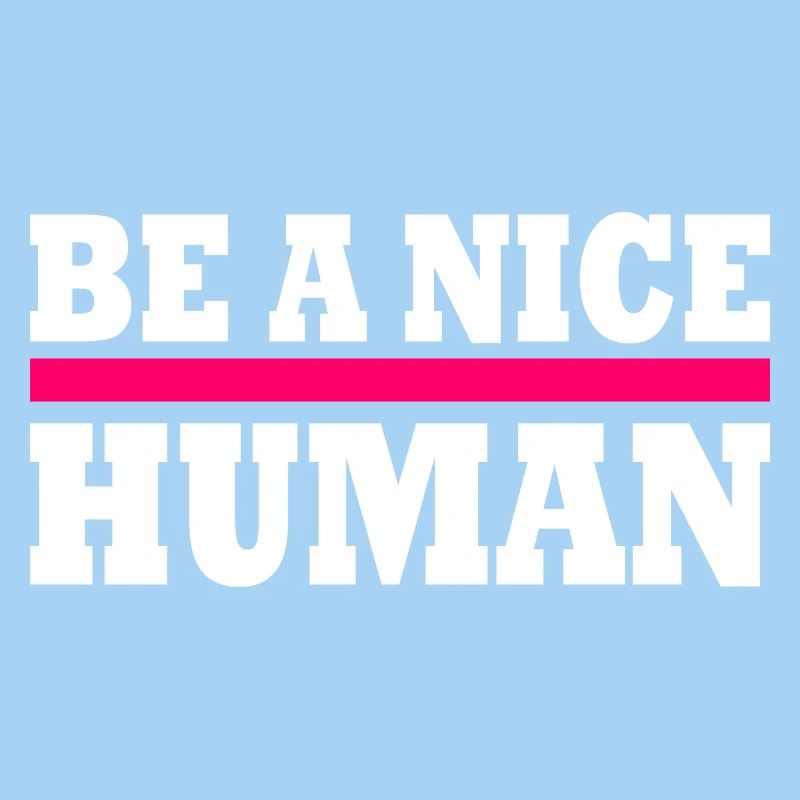 Be a nice human