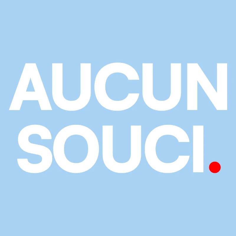 Aucun souci