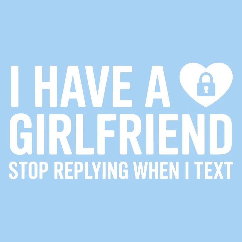 I Have A Girlfriend Stop Replying Anti Flirt Party