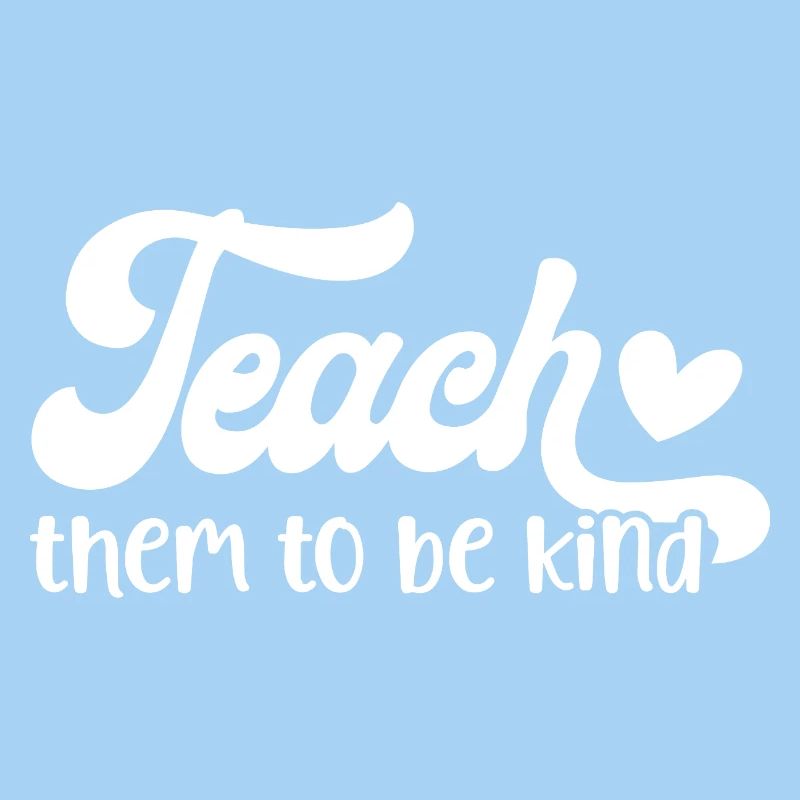 Teach Them To Be Kind Heartfelt Message Design