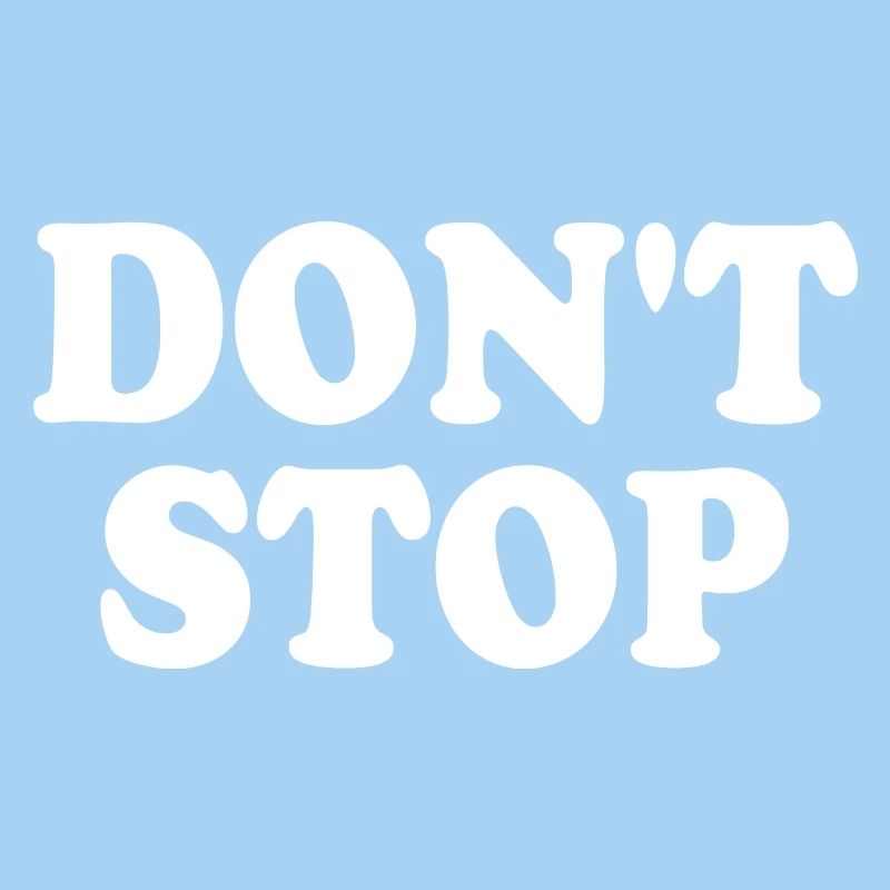 Dont stop