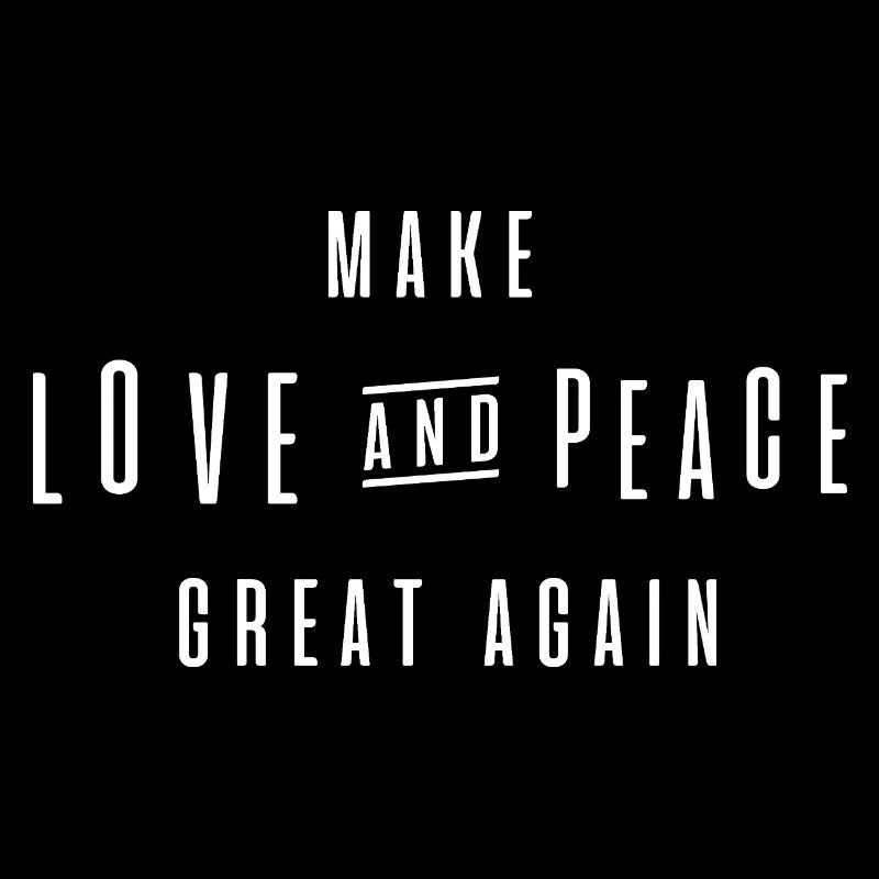 make love and peace great again