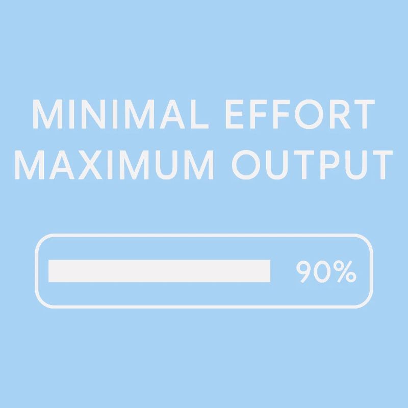 Effort minimum Rendement maximal