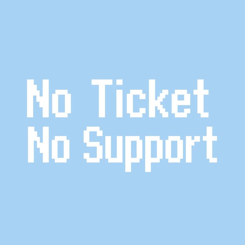 No Ticket No Service IT Support 8 bit pixel