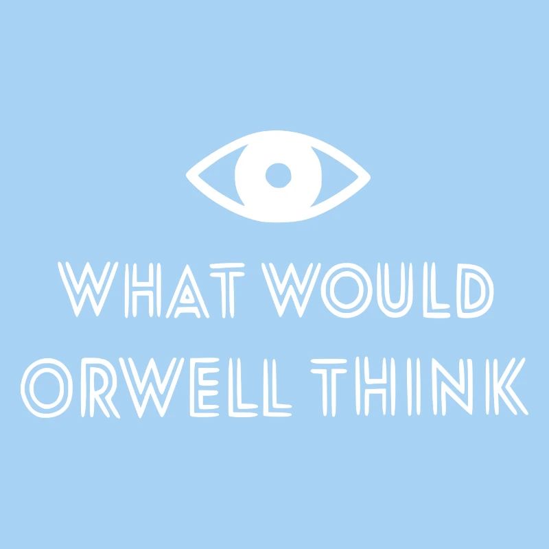 what would orwell think