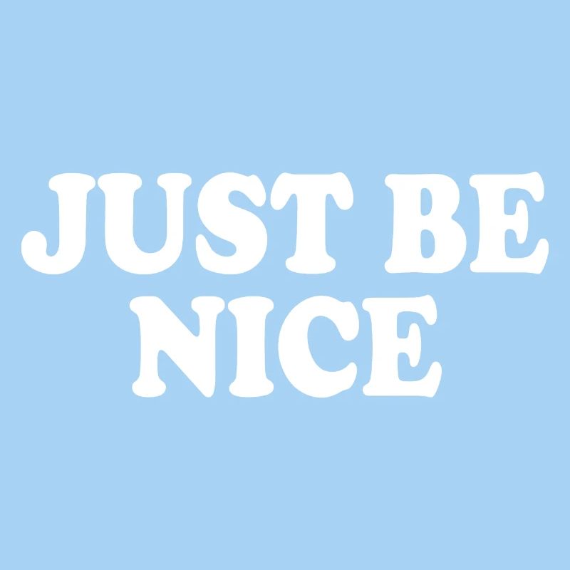 Just be nice