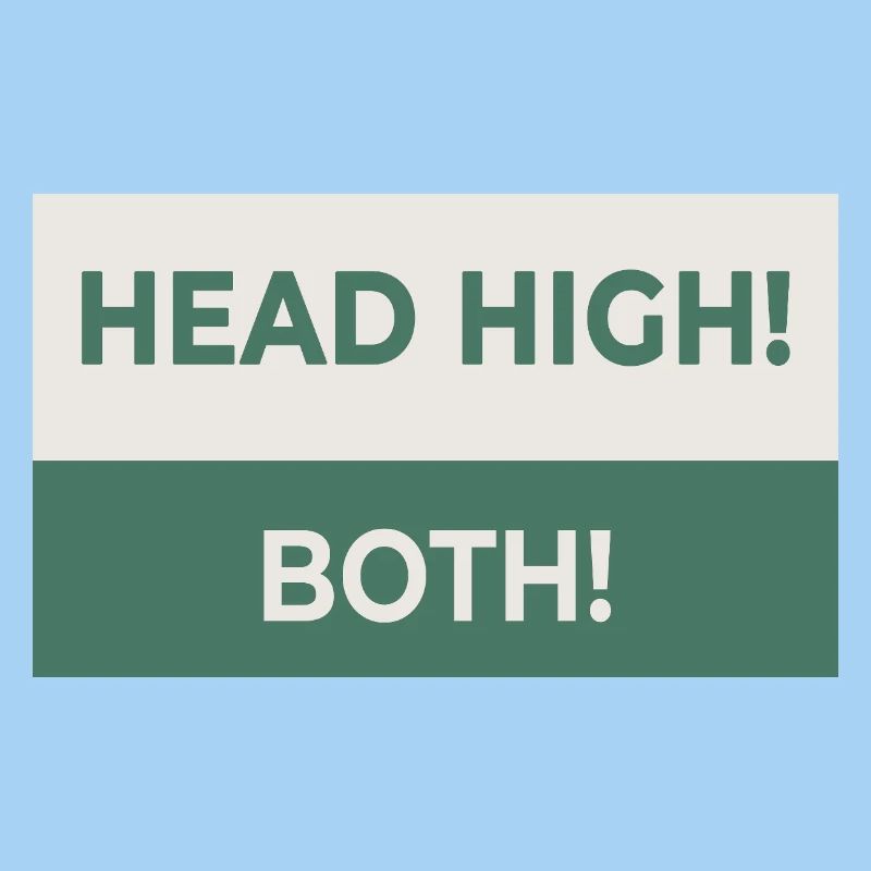 HEAD HIGH. BOTH. – Cheeky statement design
