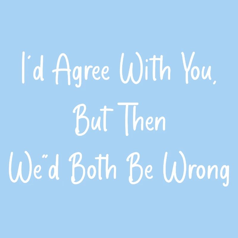 i'd agree with you, but then we'd both be wrong