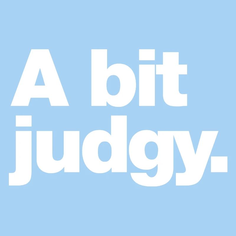 A bit judgy