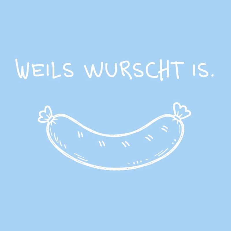 Weils wurscht is – Dialekt Spruch mit Wurst