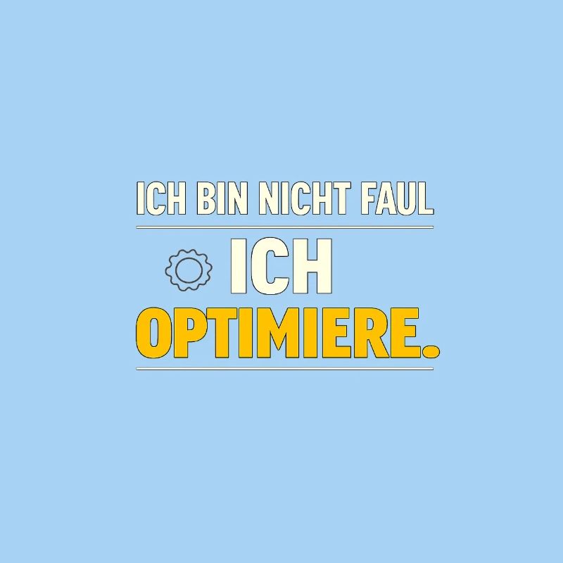 I optimize – Not lazy