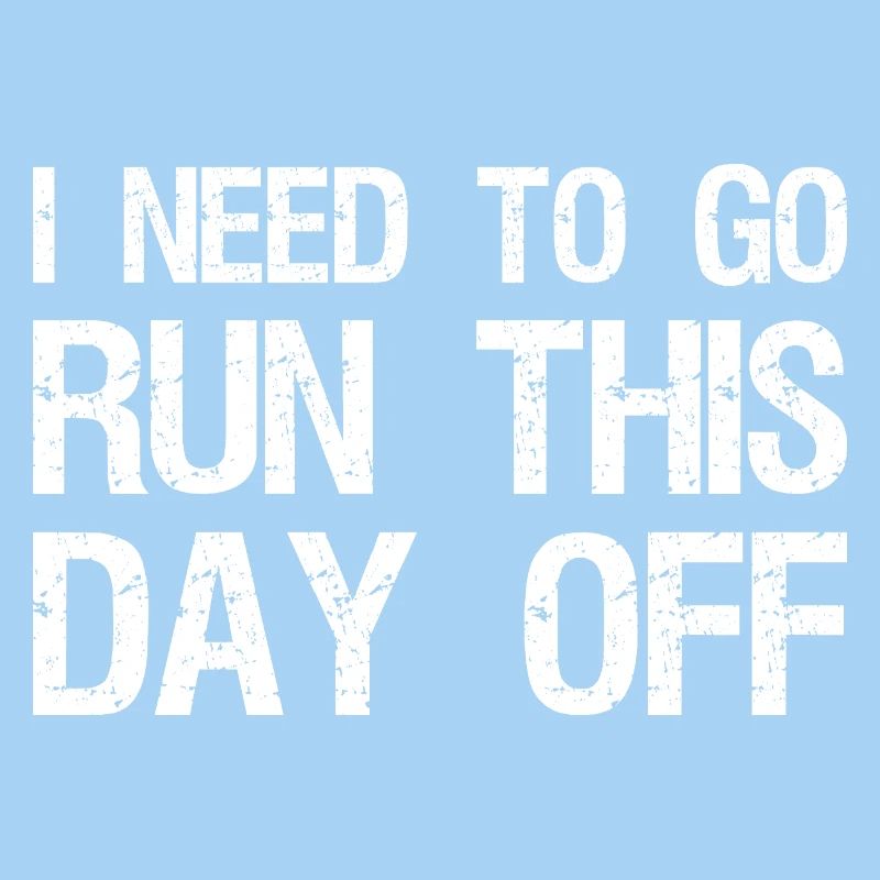 I need to go run this day off funny