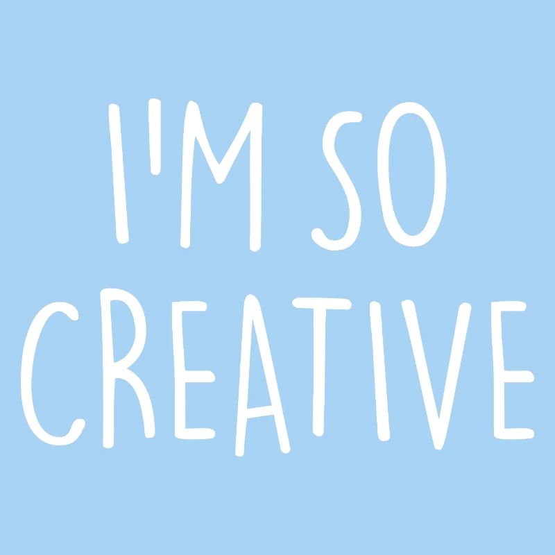 I'M SO CREATIVE