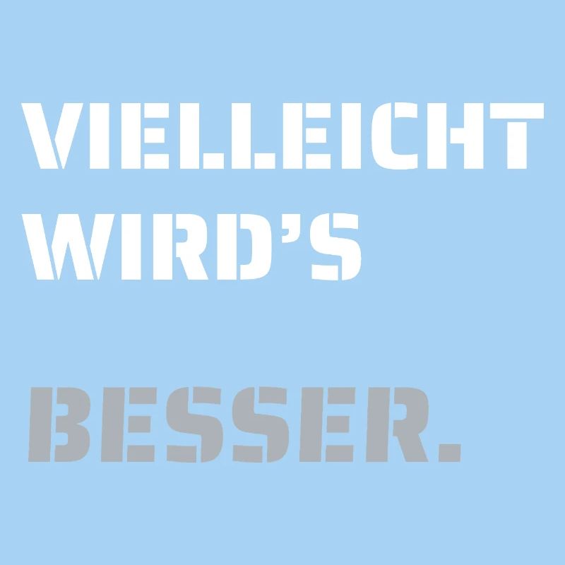 Maybe it will get better. (dark)