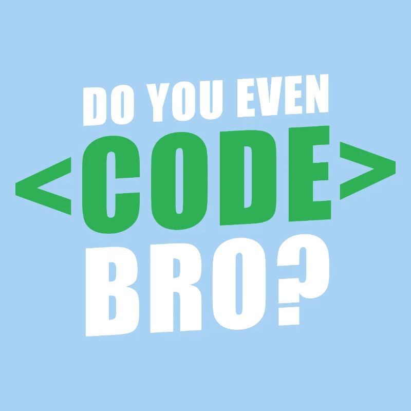 Do You Even Code Bro Graphic