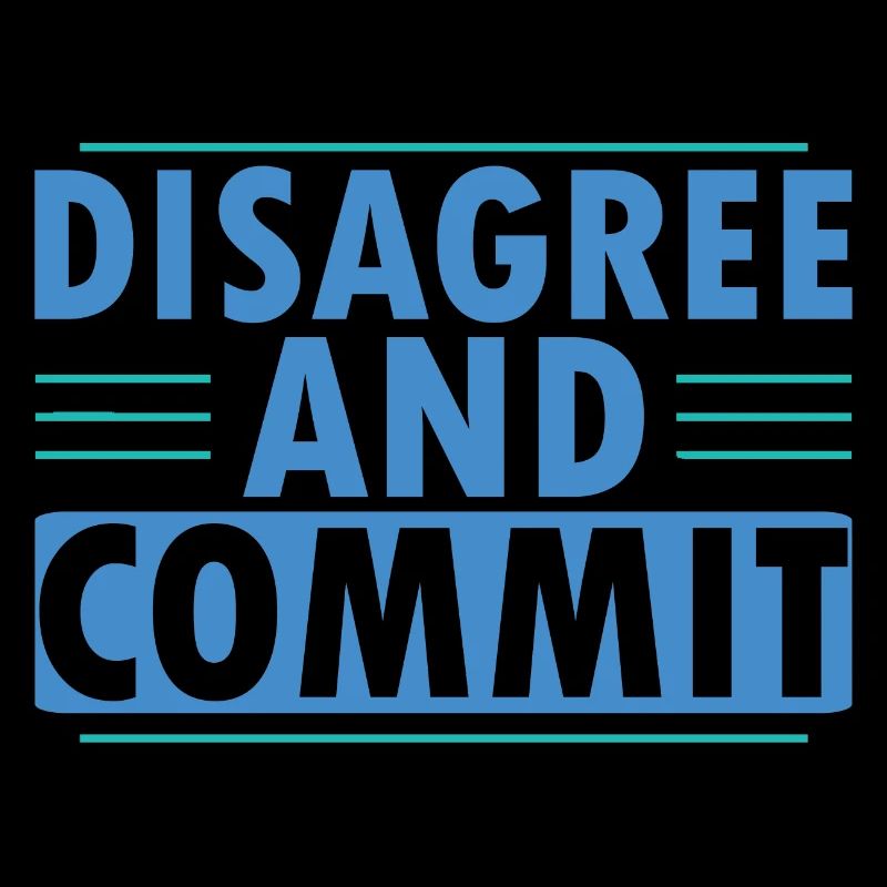 Disagree And Commit