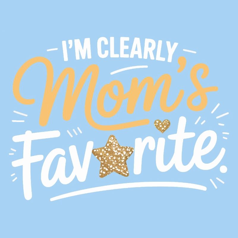 I am definitely Mom's favorite