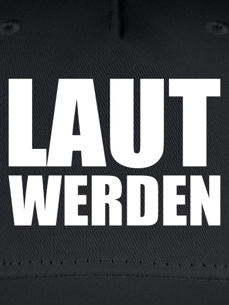 Laut werden