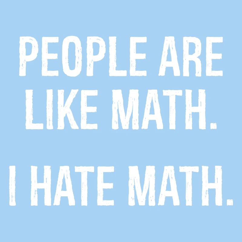 people are like math I hate math funny shirt