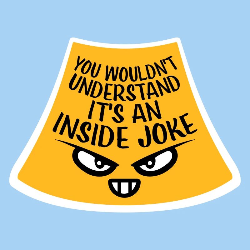 Vous ne comprendriez pas que c’est une blague d’initié