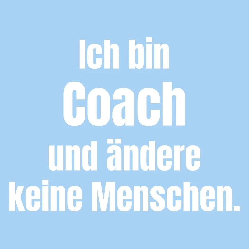 Ich bin Coach – Ändere keine Menschen